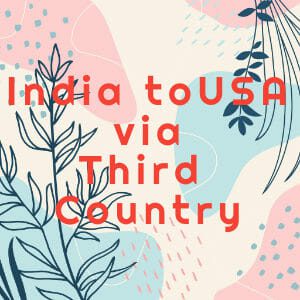 India to USA via Third Country